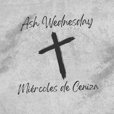 Text reading "Ash Wednesday, Miércoles de Ceniza" with a black cross symbol on a textured, gray background.